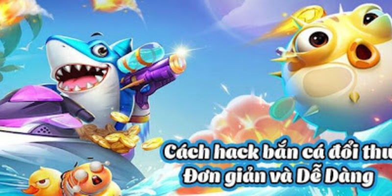 Cách hack bắn cá đổi thưởng full tiền vô cùng đơn giản và dễ dàng