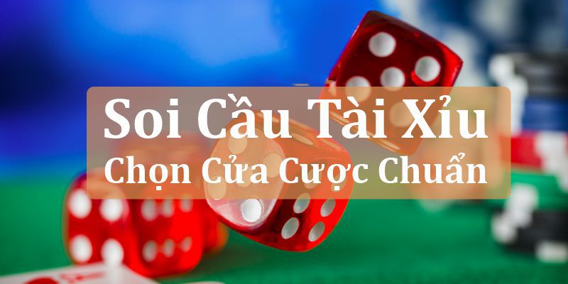 Các cách soi cầu tài xỉu nên áp dụng